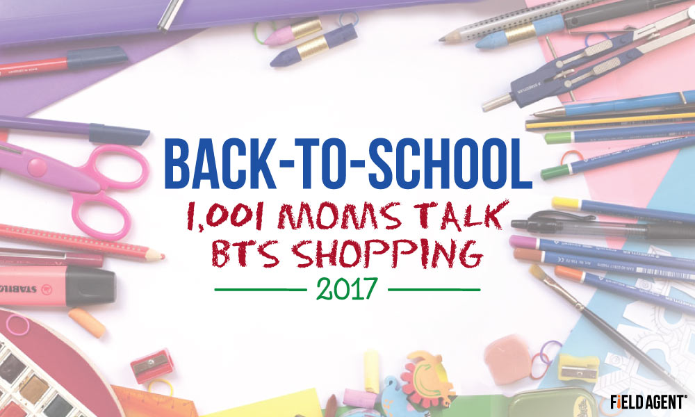 Special Report 2017: 1,001 Moms Talk Back-to-School Shopping